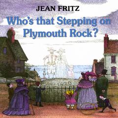 Who's That Stepping On Plymouth Rock? Audiobook, by Jean Fritz