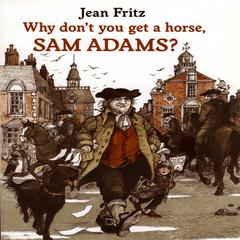 Why Dont You Get A Horse, Sam Adams? Audiobook, by Jean Fritz