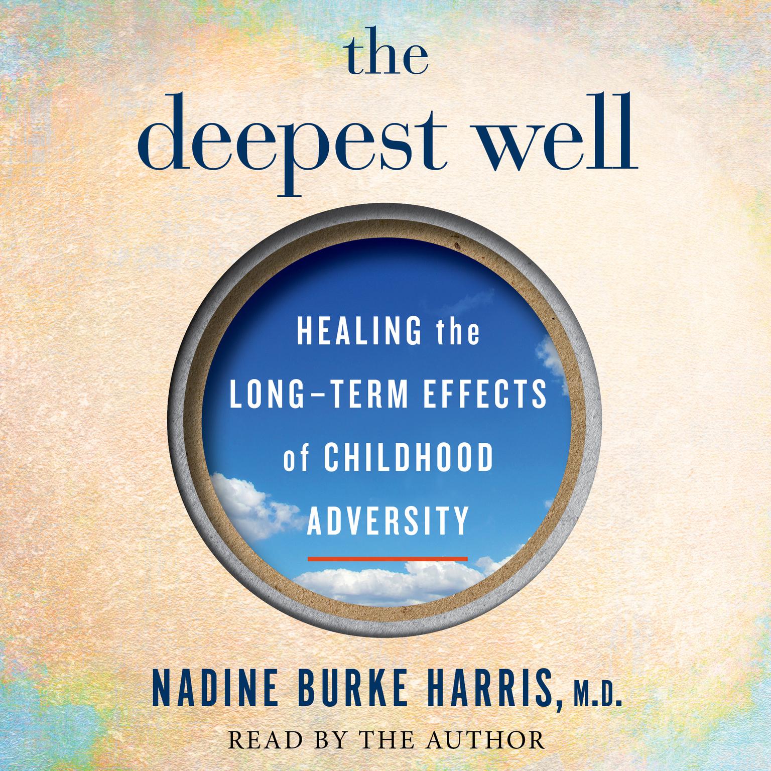The Deepest Well: Healing the Long-Term Effects of Childhood Adversity Audiobook, by Nadine Burke Harris