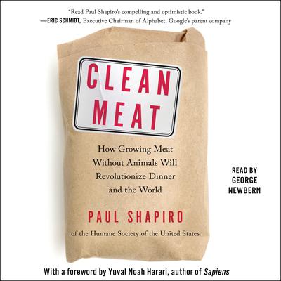 Clean Meat: How Growing Meat Without Animals Will Revolutionize Dinner and the World Audiobook, by Paul Shapiro