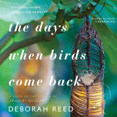 The Days When Birds Come Back Audiobook, by Deborah Reed