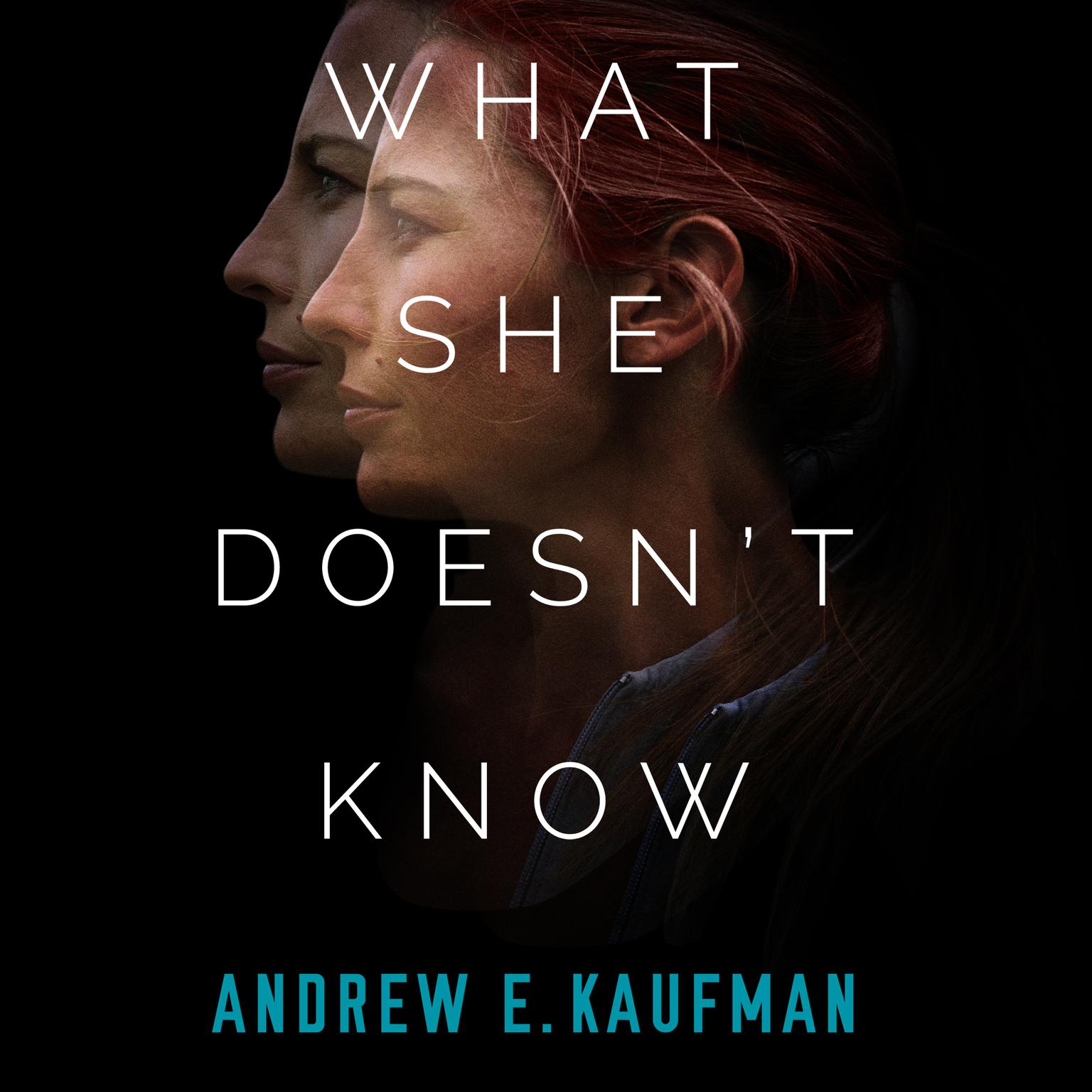 What She Doesnt Know: A Psychological Thriller Audiobook, by Andrew E. Kaufman