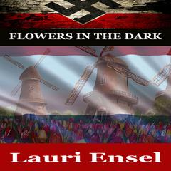 Flowers in the Dark: A Christian War Story Audiobook, by Lauri Ensel