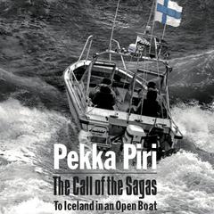 The Call of the Sagas: To Iceland in an Open Boat Audiobook, by Pekka Piri