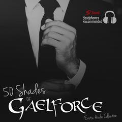 50 Shades of Gaelforce Audiobook, by Gael Force