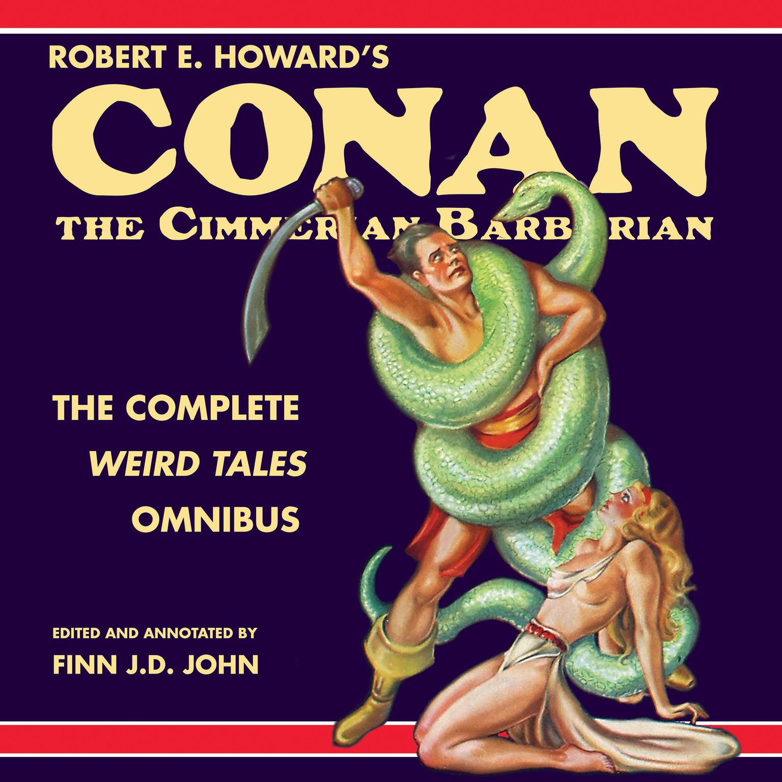 Robert E. Howards Conan the Cimmerian Barbarian: The Complete Weird Tales Omnibus:  The Complete Weird Tales Omnibus Audiobook, by Robert E. Howard