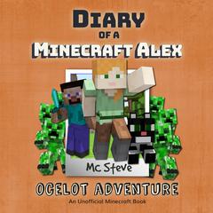 Diary of a Minecraft Alex Book 5: Ocelot Adventure (An Unofficial Minecraft Diary Book) Audiobook, by 
