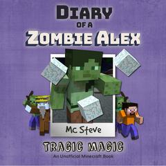 Diary of a Minecraft Zombie Alex Book 5: Tragic Magic (An Unofficial Minecraft Diary Book) Audiobook, by 