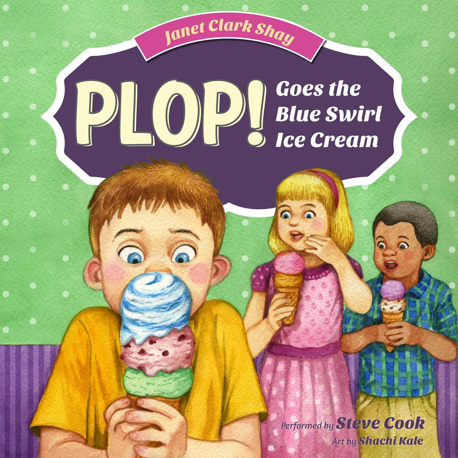 Plop! Goes the Blue Swirl Ice Cream Audiobook, by Janet Clark Shay