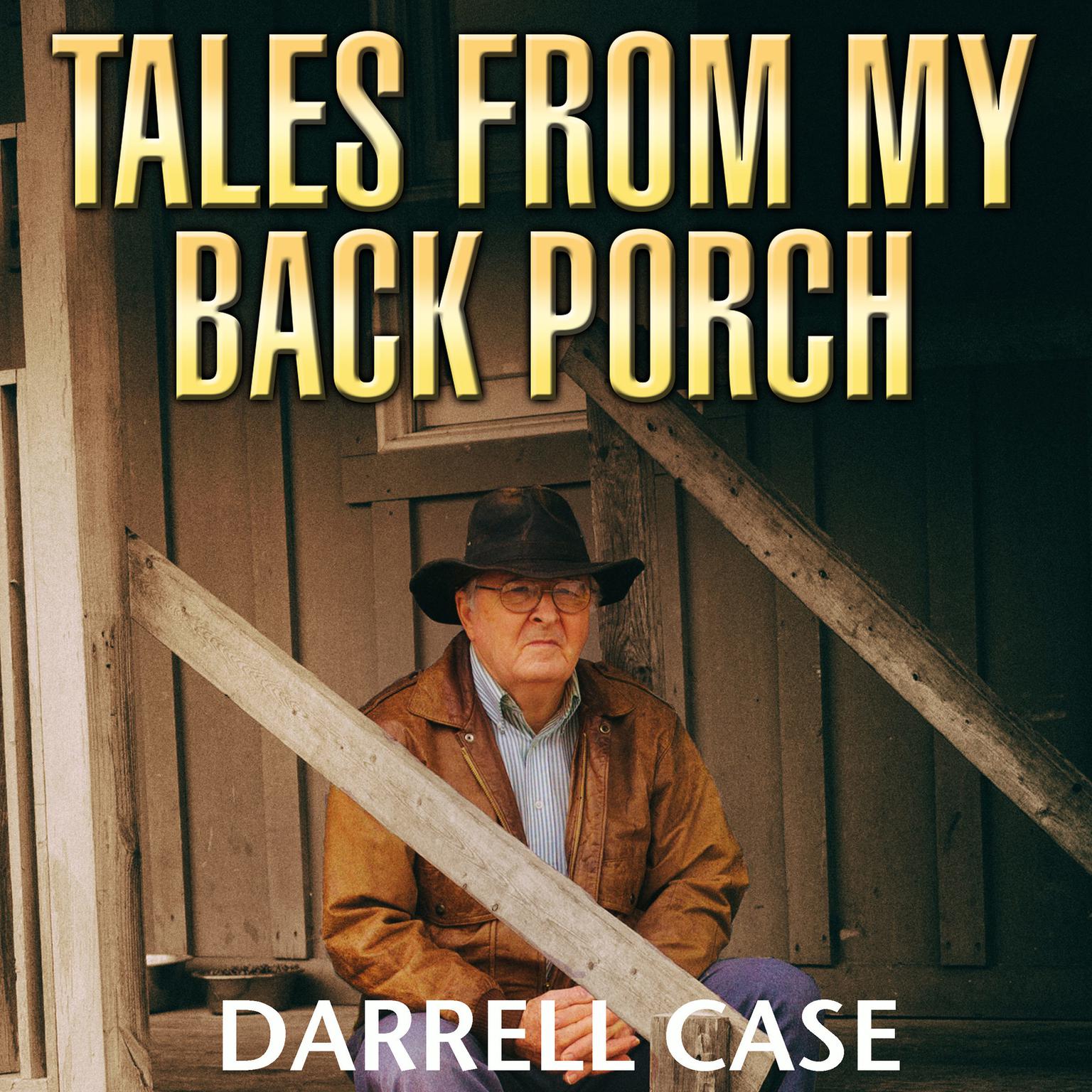 Tales from My Back Porch Audiobook, by Darrell Case