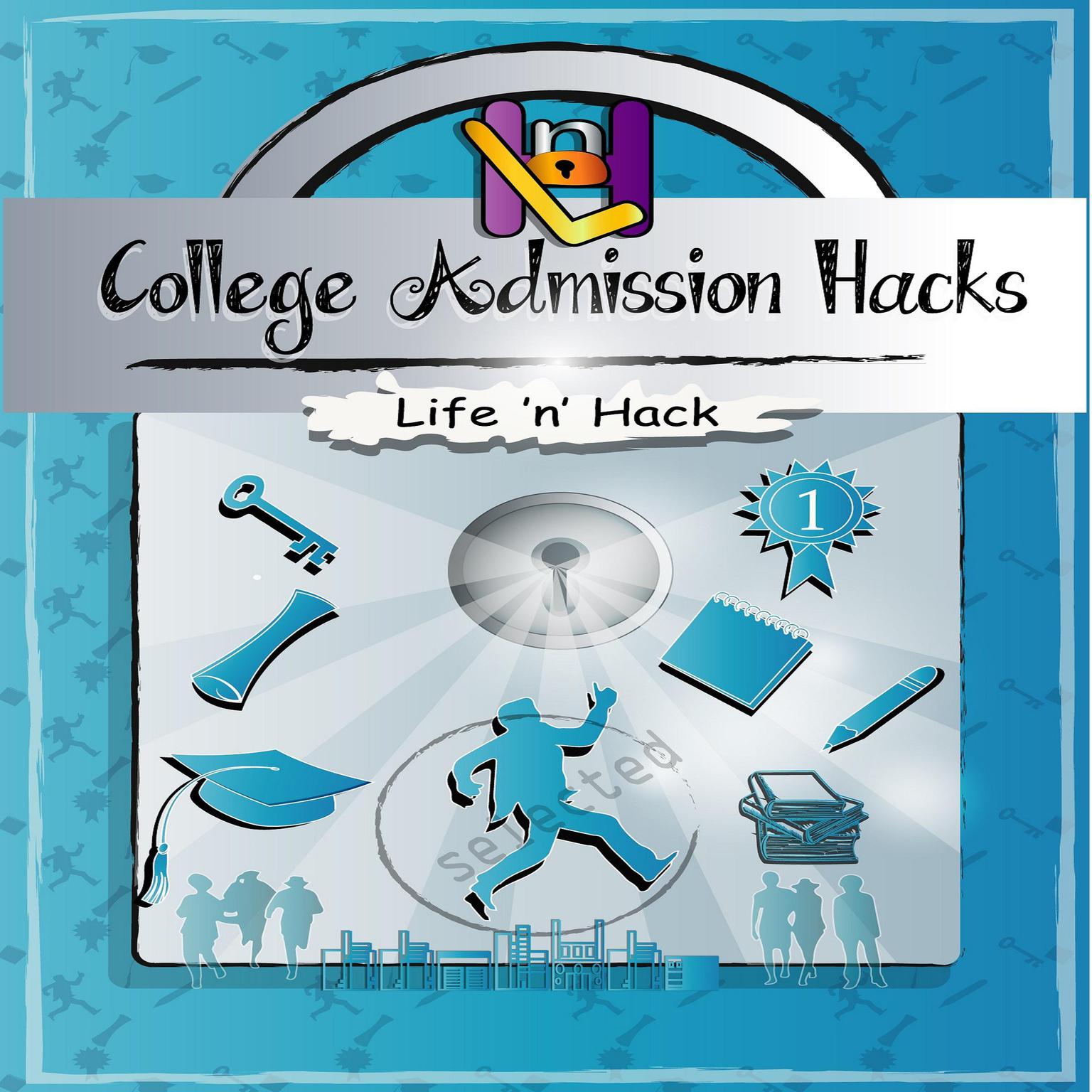 College Admission Hacks Audiobook, by Life 'n’ Hack