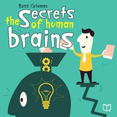 The Secrets Of Human Brains Audiobook, by Ross Coleman