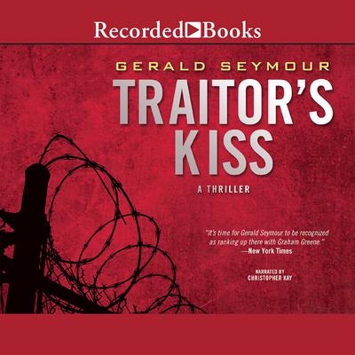 Traitor's Kiss Audiobook, by Gerald Seymour
