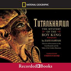 Tutankhamun: The Mystery of the Boy King Audiobook, by Zahi Hawass
