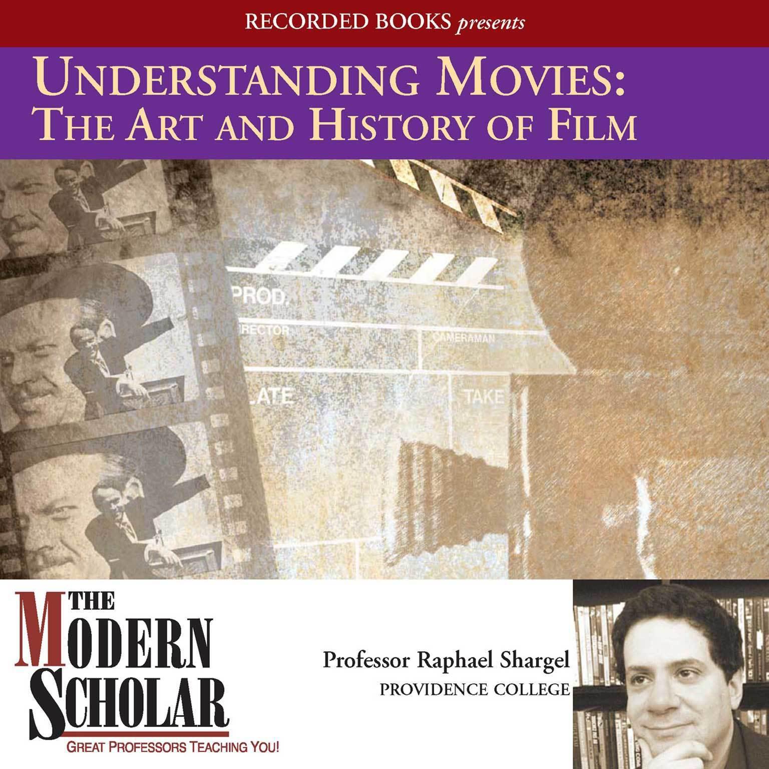 Understanding Movies: The Art and History of Films: Film History and Technique Audiobook, by Raphael Shargel