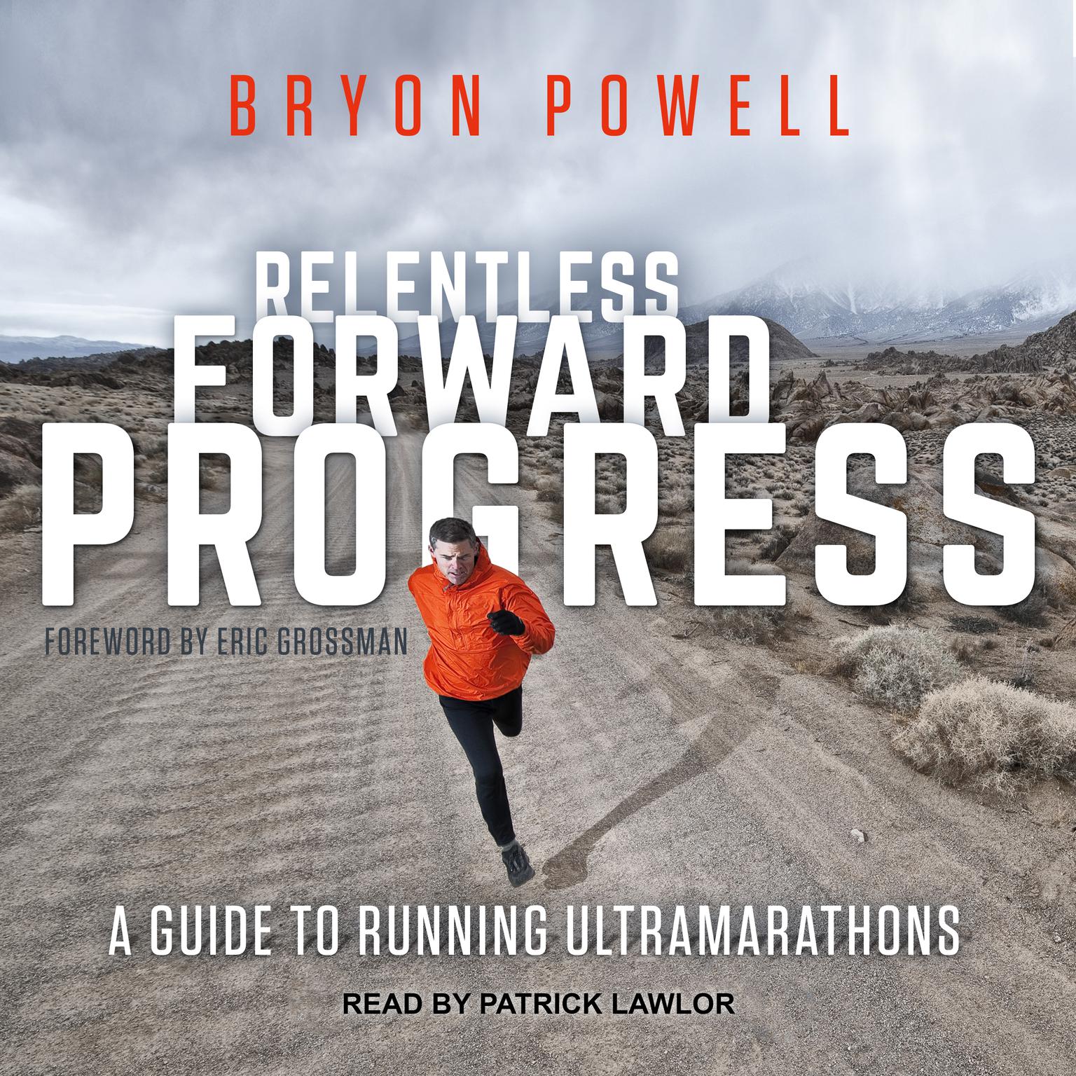 Relentless Forward Progress: A Guide to Running Ultramarathons Audiobook, by Bryon Powell
