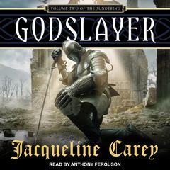 Godslayer: Volume II of The Sundering Audiobook, by Jacqueline Carey