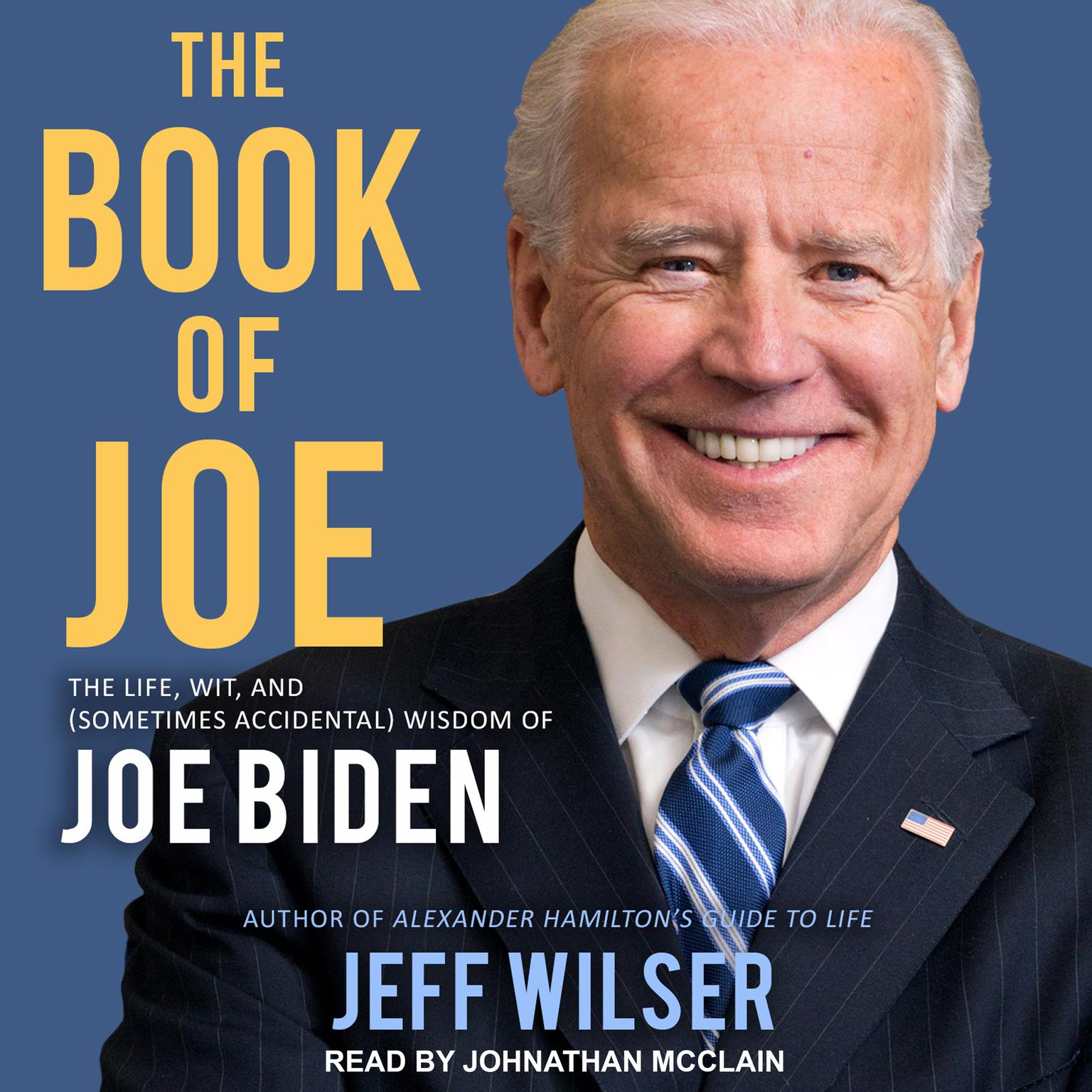 The Book of Joe: The Life, Wit, and (Sometimes Accidental) Wisdom of Joe Biden Audiobook, by Jeff Wilser