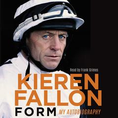 Form: My Autobiography Audiobook, by Kieren Fallon
