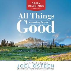 Daily Readings from All Things Are Working for Your Good Audiobook, by Joel Osteen