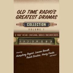 Old Time Radio’s Greatest Dramas, Collection 1 Audiobook, by Black Eye Entertainment