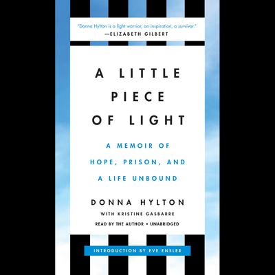 A Little Piece of Light: A Memoir of Hope, Prison, and a Life Unbound Audiobook, by Donna Hylton