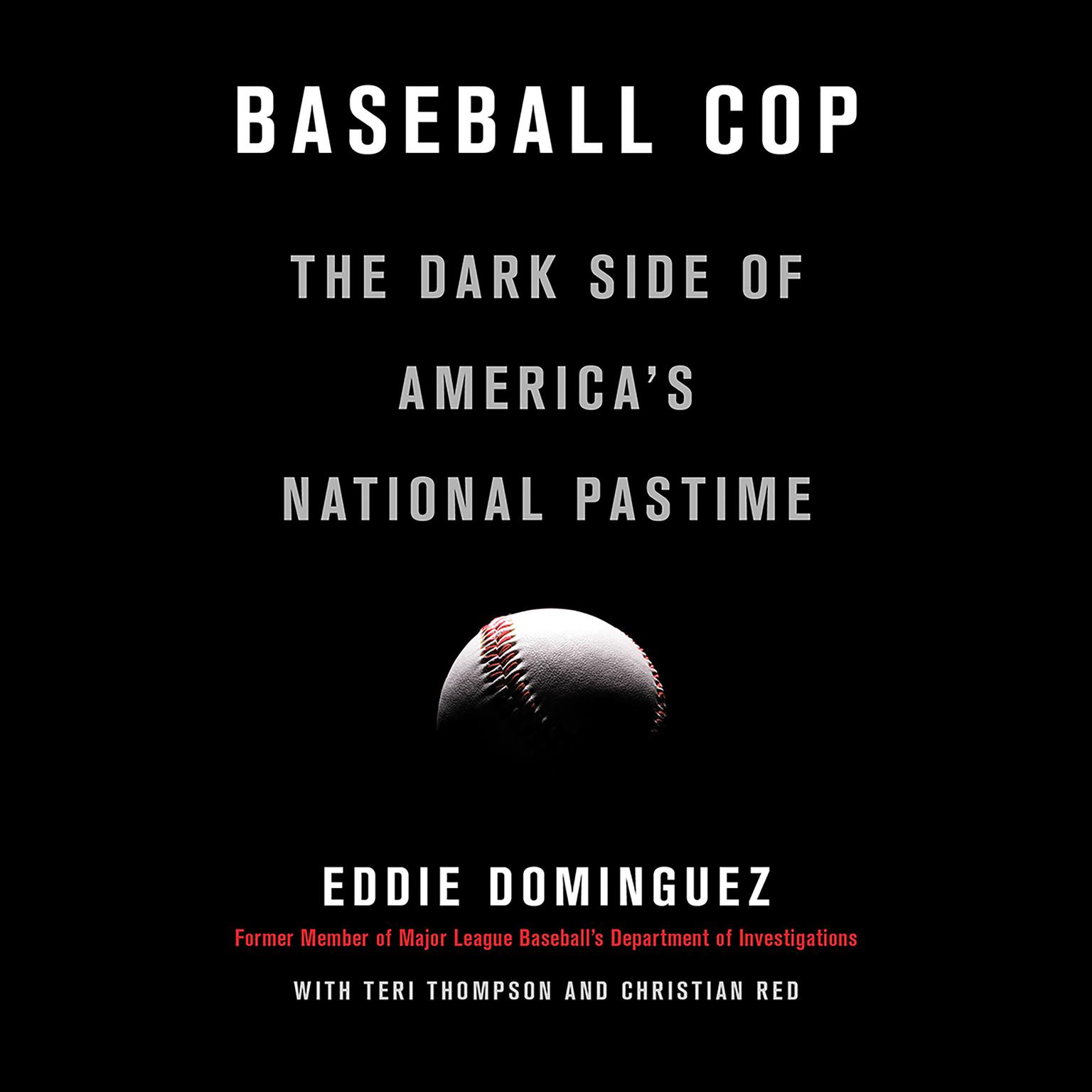 Baseball Cop: The Dark Side of America’s National Pastime Audiobook, by Eddie Dominguez