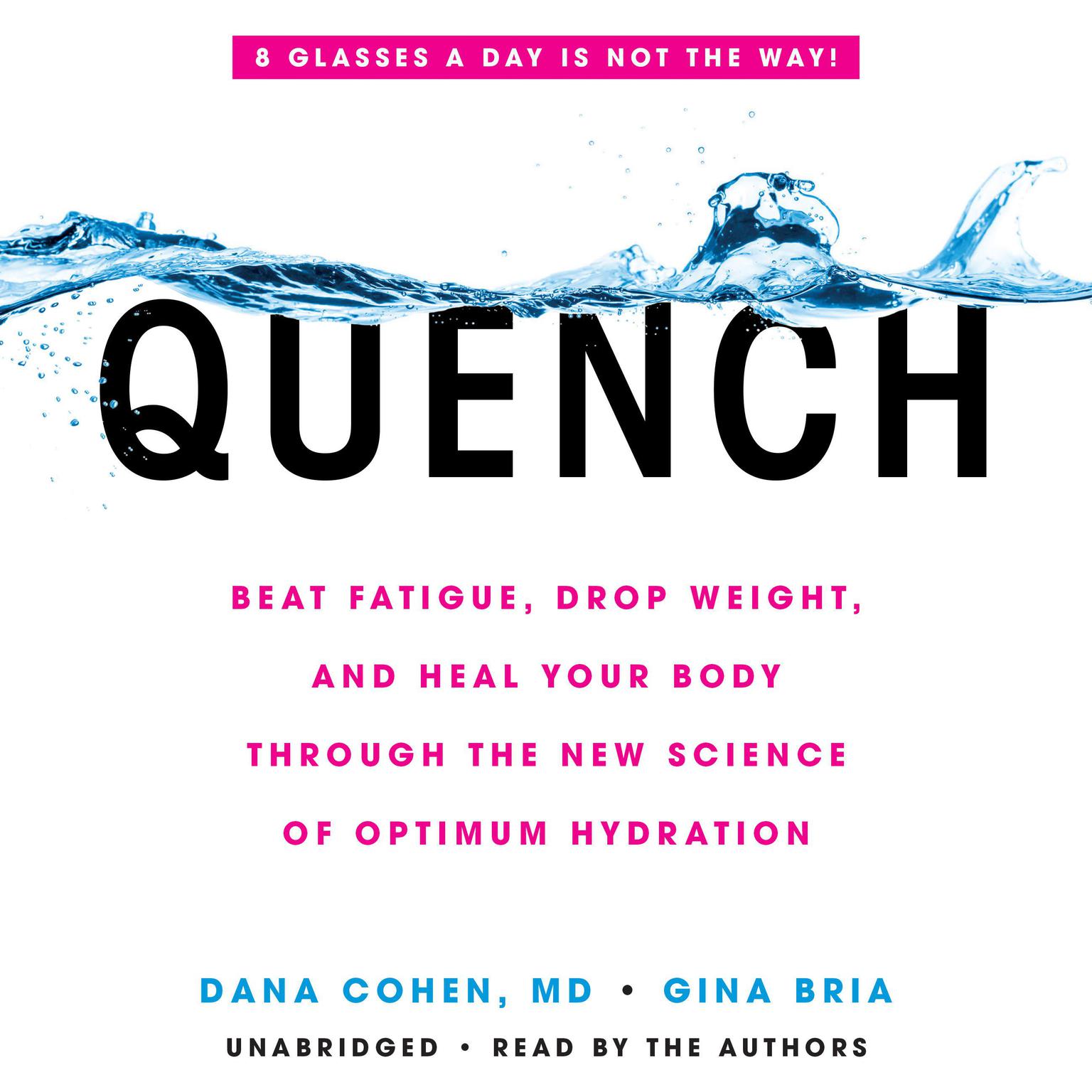 Quench: Beat Fatigue, Drop Weight, and Heal Your Body Through the New Science of Optimum Hydration Audiobook, by Dana Cohen