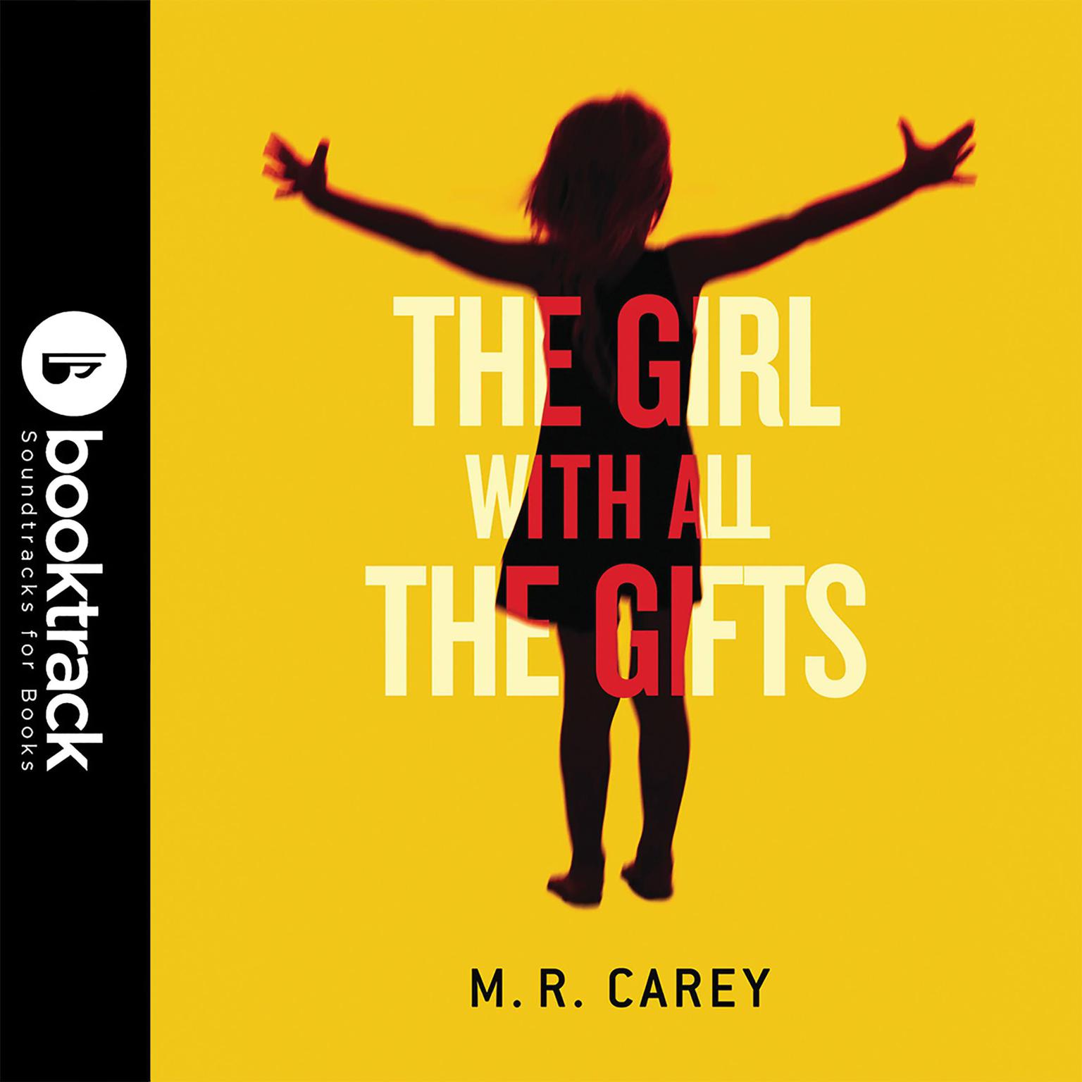The Girl With All the Gifts: Booktrack Edition: Booktrack Edition Audiobook, by M. R. Carey