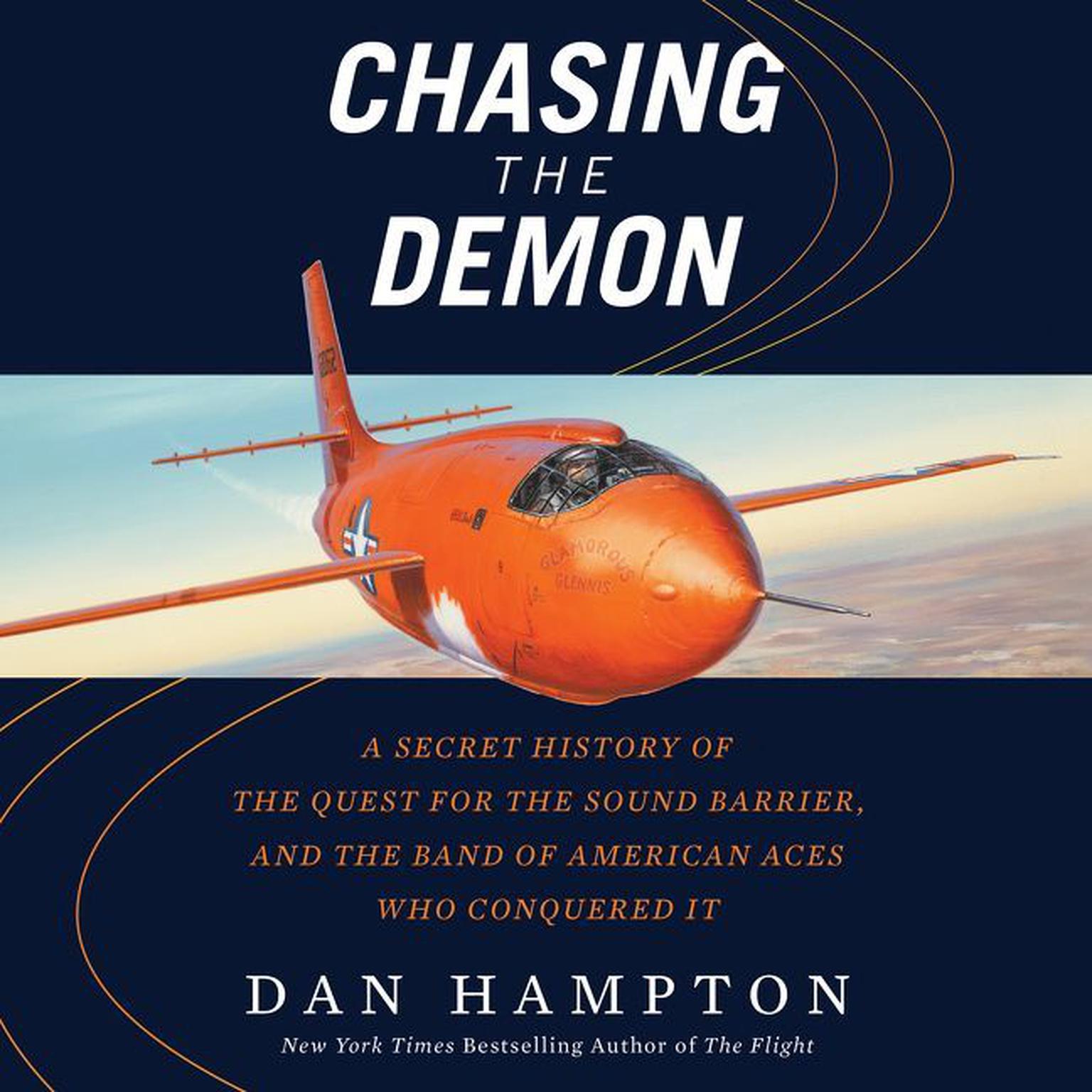 Chasing the Demon: A Secret History of the Quest for the Sound Barrier, and the Band of American Aces Who Conquered It Audiobook, by Dan Hampton