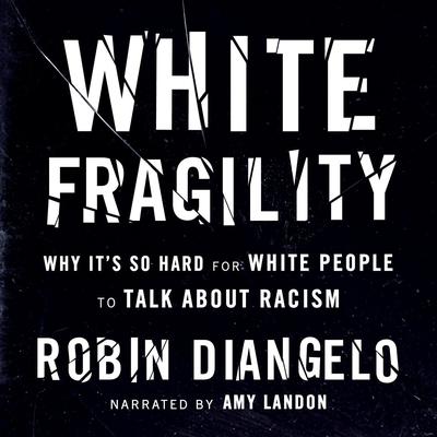 White Fragility: Why It's So Hard for White People to Talk About Racism Audiobook, by Robin DiAngelo