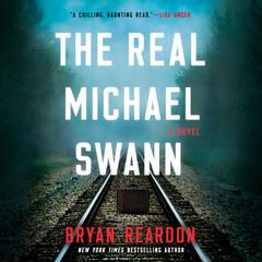 The Real Michael Swann: A Novel Audiobook, by Bryan Reardon