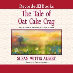 The Tale of Oat Cake Crag Audiobook, by Susan Wittig Albert