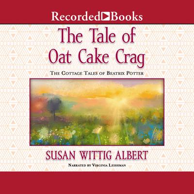 The Tale of Oat Cake Crag Audiobook, by Susan Wittig Albert