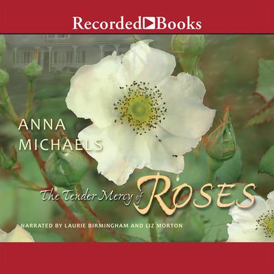 The Tender Mercy of Roses Audiobook, by Anna Michaels