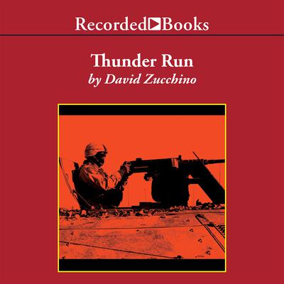 Thunder Run: The Armored Strike to Capture Baghdad Audiobook, by David Zucchino