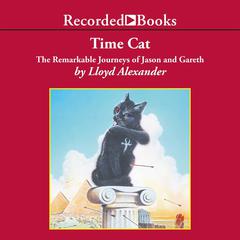 Time Cat: The Remarkable Journeys of Jason and Gareth Audiobook, by Lloyd Alexander