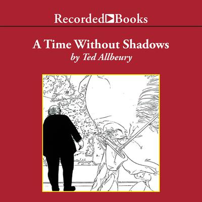 A Time Without Shadows Audiobook, by 