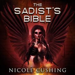 The Sadists Bible Audiobook, by Nicole Cushing