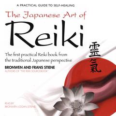 The Japanese Art of Reiki: A Practical Guide to Self-Healing Audiobook, by 