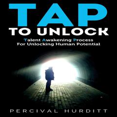 Tap to Unlock: Talent Awakening Process For Unlocking Human Potential Audiobook, by Percival Hurditt