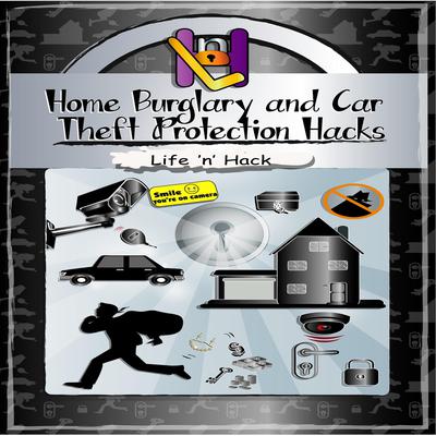 Home Burglary and Car Theft Protection Hacks Audiobook, by Life 'n’ Hack