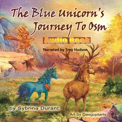 The Blue Unicorns Journey To Osm Audiobook, by Sybrina Durant
