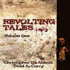 Revolting Tales Audiobook, by Christopher D. Abbott
