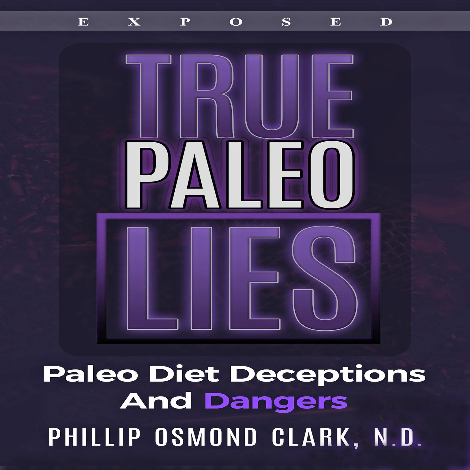 True Paleo Lies Audiobook, by Phillip Osmond Clark