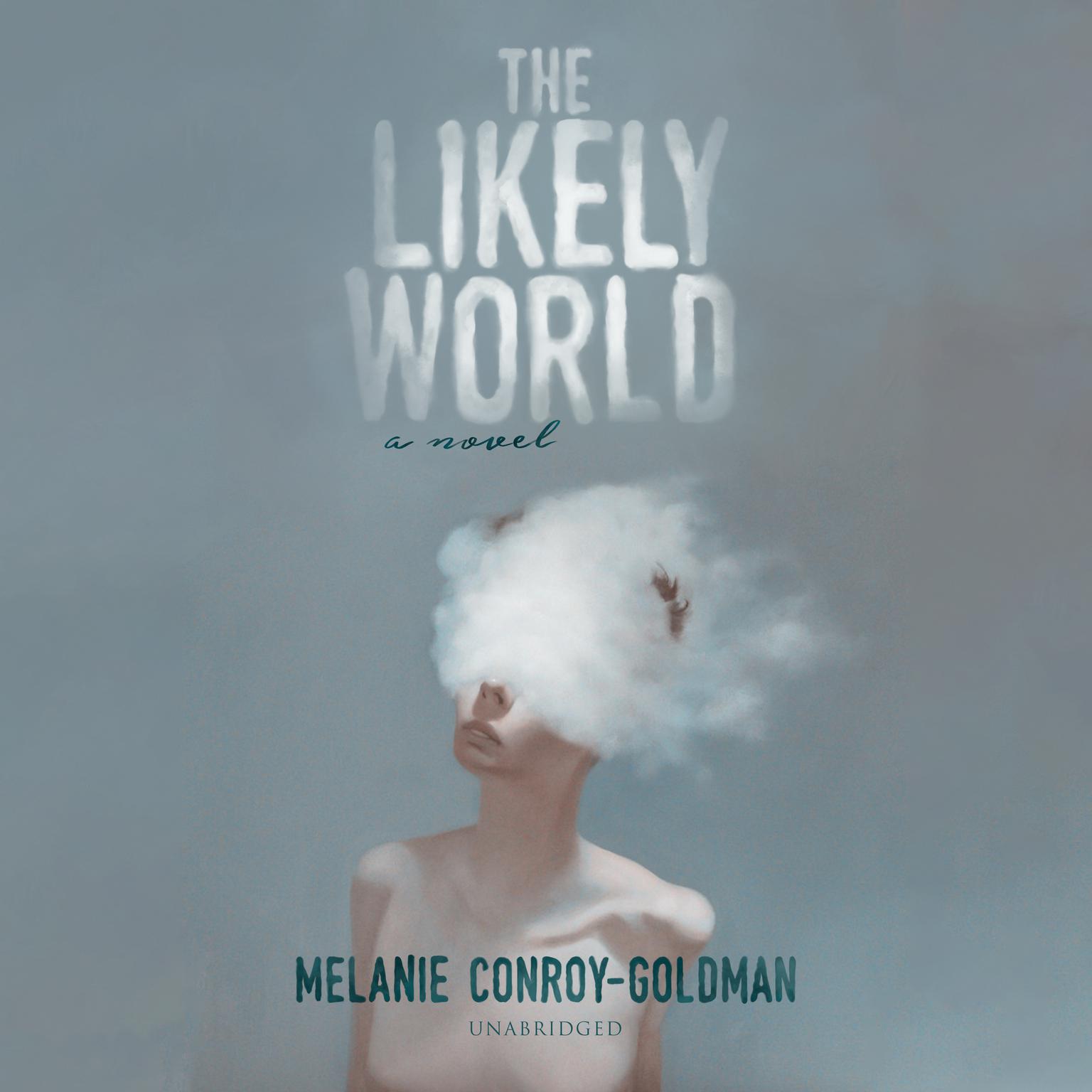 The Likely World: A Novel Audiobook, by Melanie Conroy-Goldman