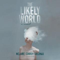 The Likely World: A Novel Audiobook, by Melanie Conroy-Goldman