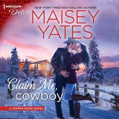 Claim Me, Cowboy: Copper Ridge Audiobook, by Maisey Yates