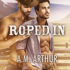 Roped In: Clean Slate Ranch Audiobook, by A. M. Arthur