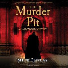 The Murder Pit: An Arrowood Mystery Audiobook, by Mick Finlay